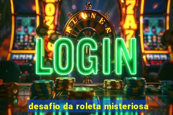 desafio da roleta misteriosa